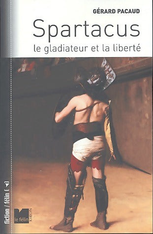 Spartacus. Le gladiateur et la liberté - Gérard Pacaud - Livre