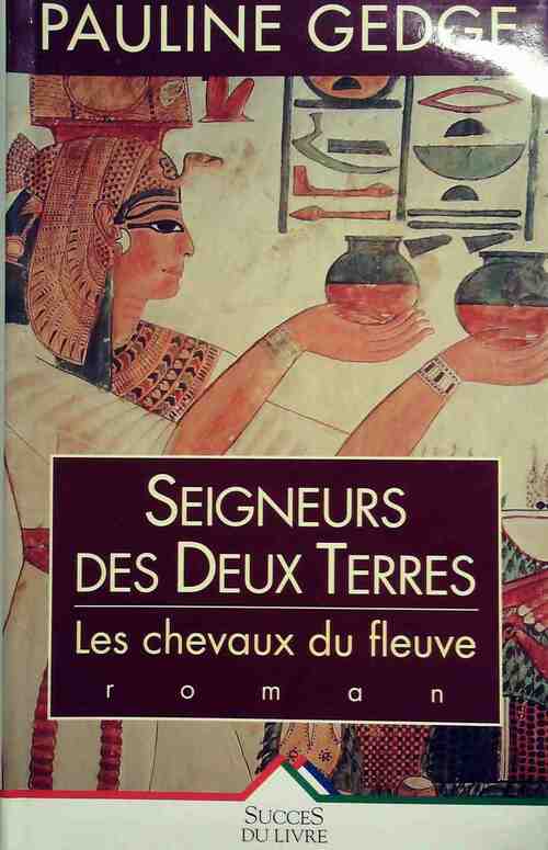 Livrenpoche : Seigneurs des deux terres Tome I : Les chevaux du fleuve - Pauline Gedge - Livre