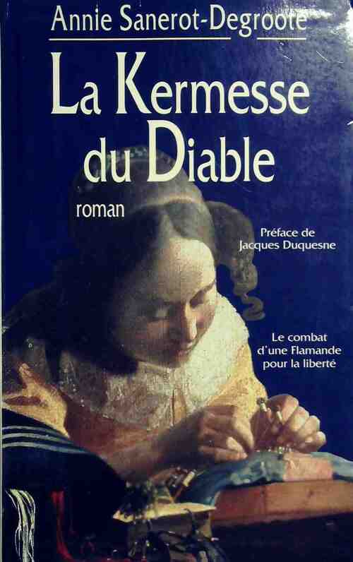 La kermesse du diable - Annie Sanerot-Degroote - Livre