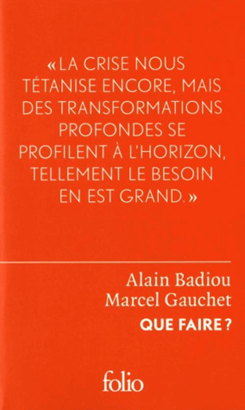 Livrenpoche : Que faire ? - Marcel Gauchet, Alain Badiou - Livre