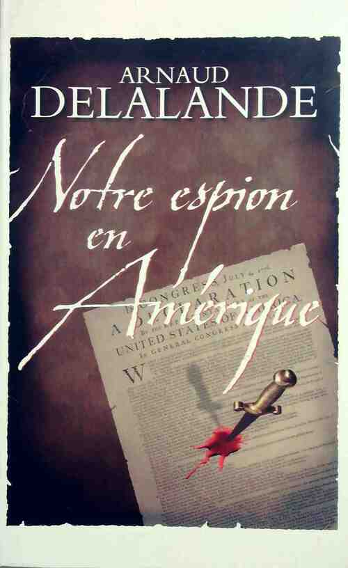 Livrenpoche : Notre espion en Amérique - Arnaud Delalande - Livre