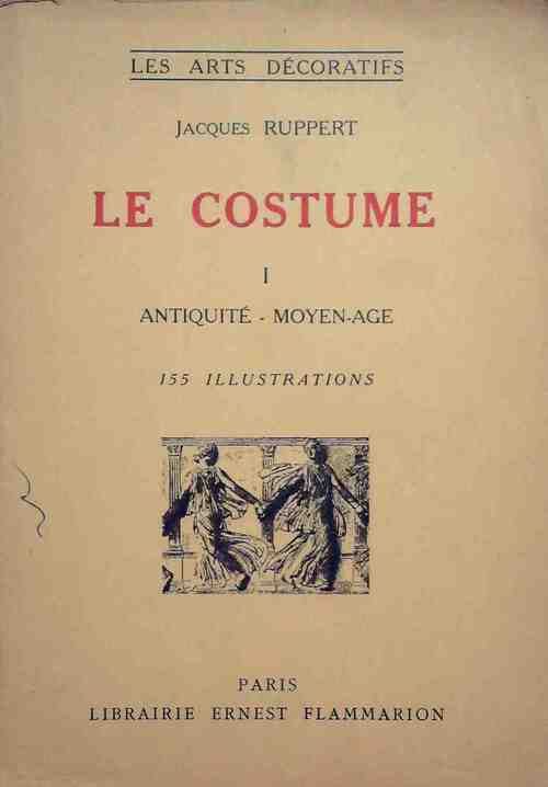 Livrenpoche : Le costume Tome I : Antiquité - Moyen-Age - Jacques Ruppert - Livre