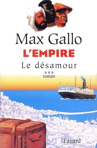 Livrenpoche : L'empire Tome III : Le désamour - Max Gallo - Livre