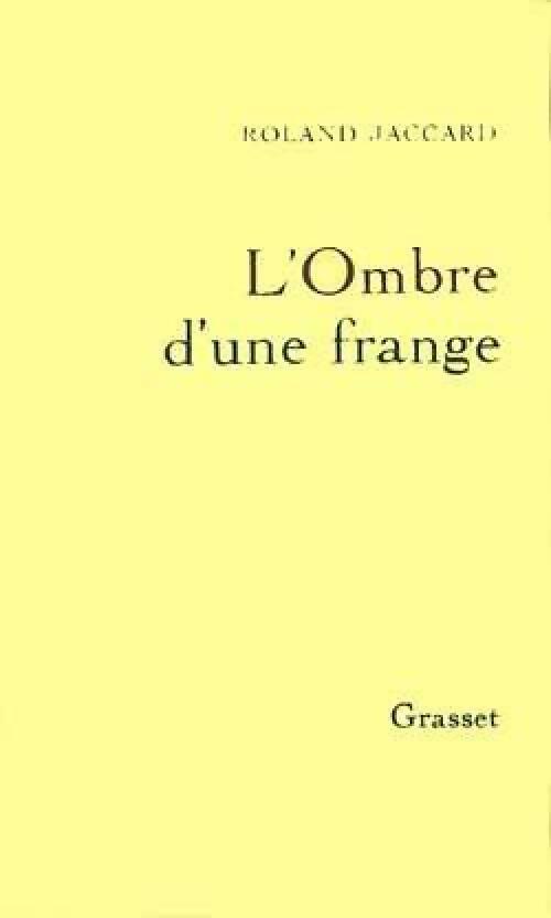 L'ombre d'une frange - Roland Jaccard - Livre