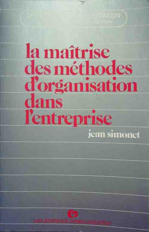Livrenpoche : La maîtrise des méthodes d'organisation dans l'entreprise - Jean Simonet - Livre