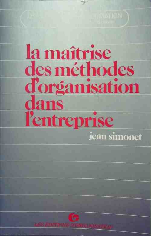 La maîtrise des méthodes d'organisation dans l'entreprise - Jean Simonet -  Les guides d'auto-formation - Livre