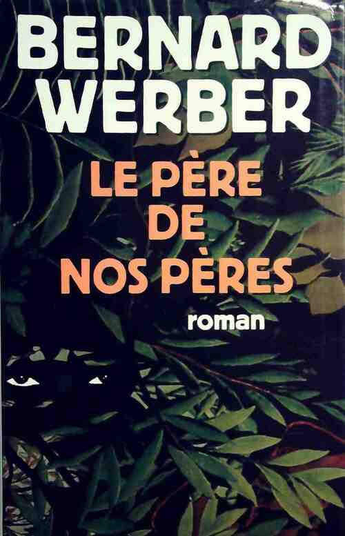 Livrenpoche : Le père de nos pères - Bernard Werber - Livre