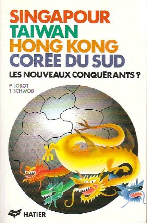 Livrenpoche : Singapour, Taiwan, Hong Kong, Corée du Sud, les nouveaux conquérants - Pascal Lorot, T. Schwob - Livre