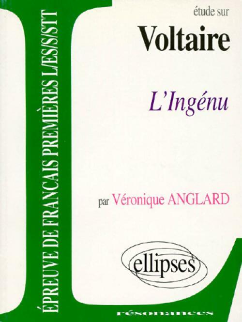 Livrenpoche : Etude sur l'ingénu de Voltaire - Véronique Anglard - Livre