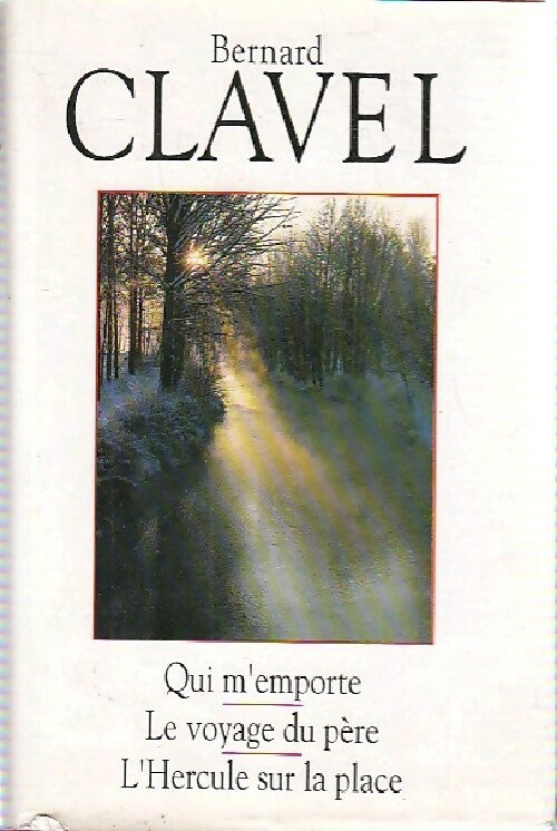 Qui m'emporte / Le voyage du père / L'hercule sur la place - Bernard Clavel -  France Loisirs GF - Livre