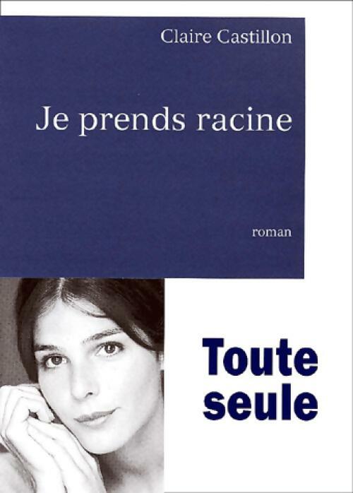 Livrenpoche : Je prends racine - Claire Castillon - Livre