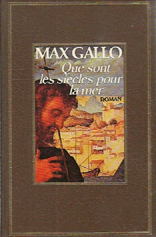 Que sont les siècles pour la mer - Max Gallo -  Edito Service GF - Livre