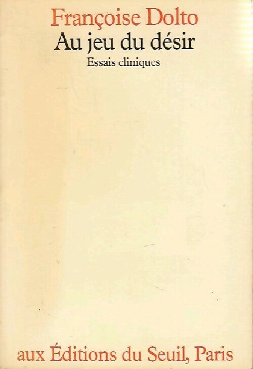Livrenpoche : Au jeu du désir. Essais cliniques - Françoise Dolto - Livre
