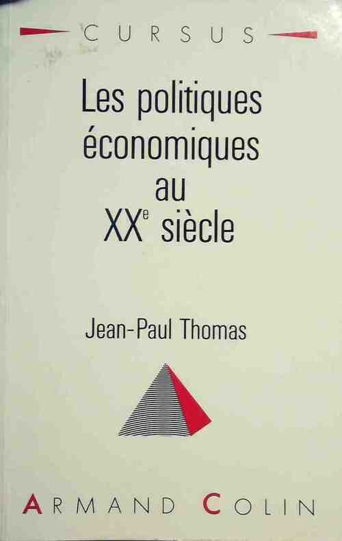 Livrenpoche : Les politiques économiques au XXe siècle - Jean-Paul Thomas - Livre