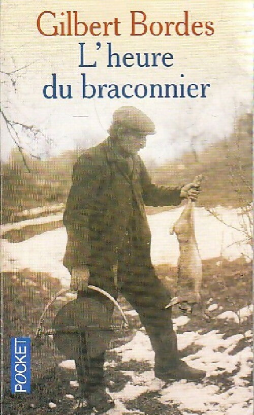 Livrenpoche : L'heure du braconnier - Gilbert Bordes - Livre