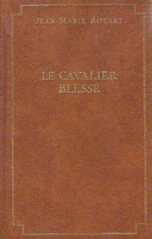 Livrenpoche : Le cavalier blessé - Jean-Marie Rouart - Livre