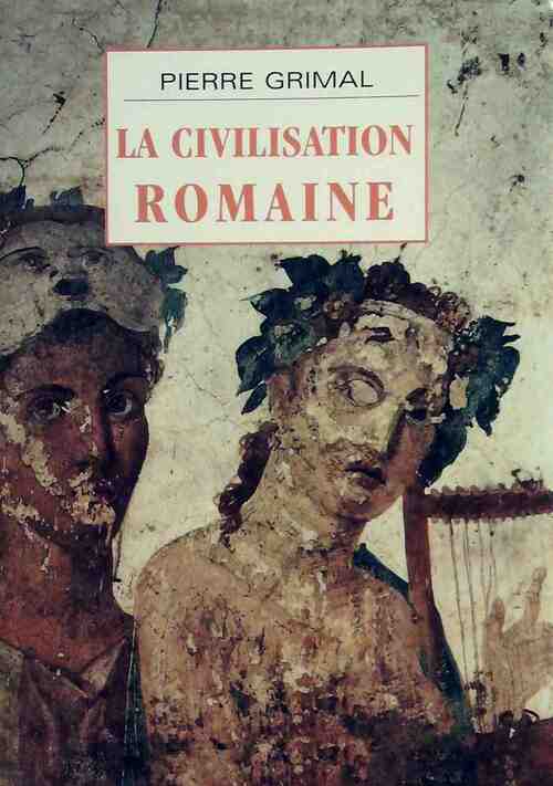 Livrenpoche : La civilisation romaine - Pierre Grimal - Livre