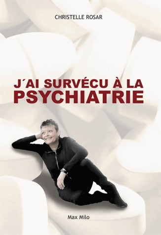 Livrenpoche : J'ai survécu à la psychiatrie - Christelle Rosar - Livre
