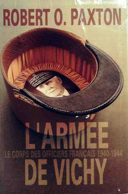 Livrenpoche : L'armée de Vichy. Le corps des officiers (1940-1944) - Robert Owen Paxton - Livre