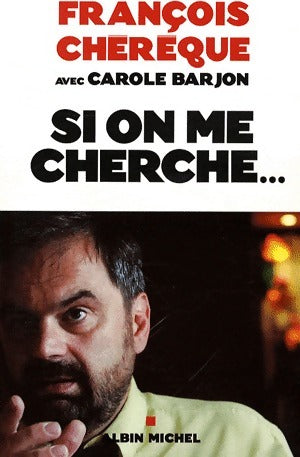 Livrenpoche : Si on me cherche... - François Chérèque - Livre