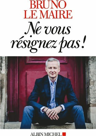 Livrenpoche : Ne vous résignez pas ! - Bruno Le Maire - Livre