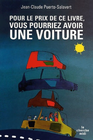 Pour le prix de ce livre, vous pourriez avoir une voiture - Jean-Claude Puerto-Salavert -  Cherche Midi GF - Livre