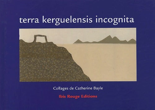 Livrenpoche : Terra kerguelensis incognita - Catherine Bayle - Livre