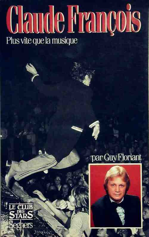 Livrenpoche : Claude François. Plus vite que la musique - Guy Floriant - Livre