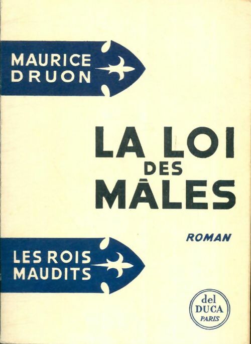 Les rois maudits Tome IV : La loi des mâles - Maurice Druon -  Del Duca GF - Livre