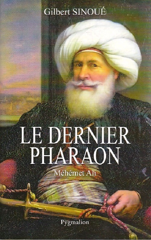 Le dernier pharaon - Gilbert Sinoué - Livre