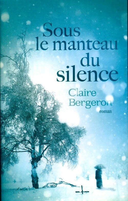 Livrenpoche : Sous le manteau du silence - Claire Bergeron - Livre