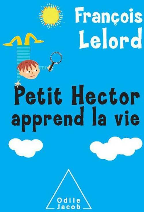 Livrenpoche : Petit Hector apprend la vie - François Lelord - Livre