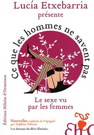 Livrenpoche : Ce que les hommes ne savent pas, le sexe vu par les femmes - Lucìa Etxebarrìa - Livre
