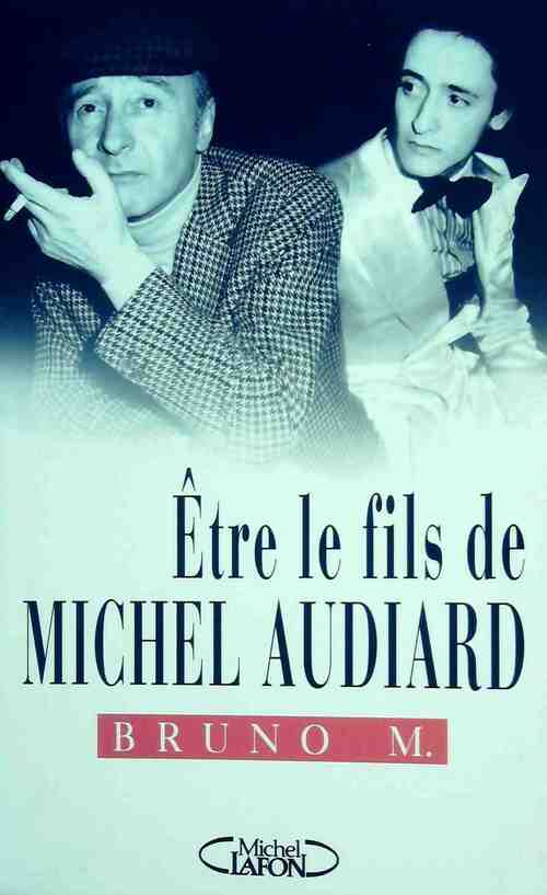 Être le fils de Michel Audiard - Bruno Meynis de Paulin - Livre