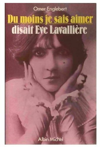 Livrenpoche : Du moins je sais aimer disait Eve Lavallière - Omer Englebert - Livre