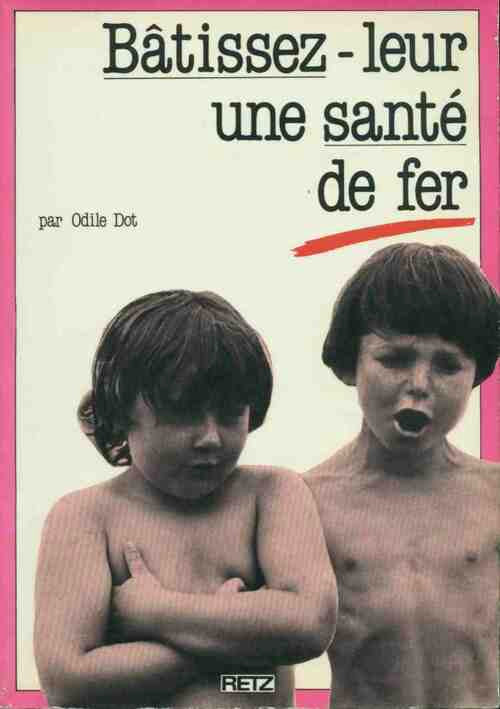 Livrenpoche : Bâtissez-leur une santé de fer - Odile Dot - Livre