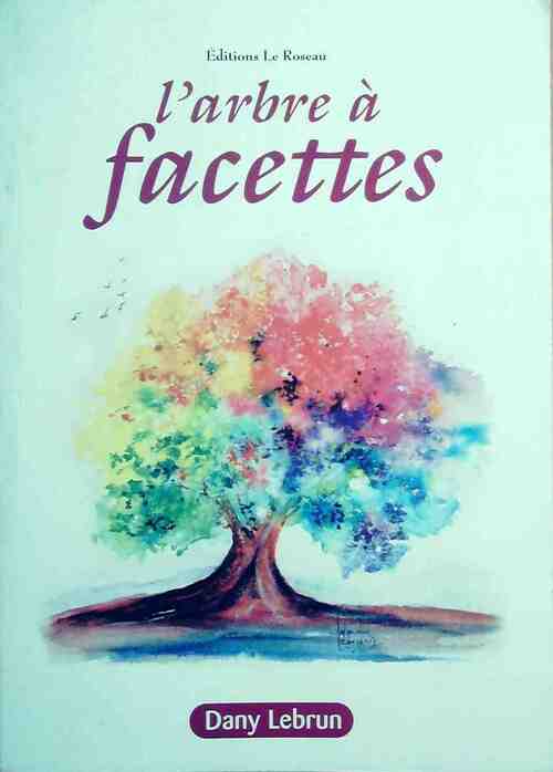 Livrenpoche : L'arbre à facettes - Dany Lebrun - Livre