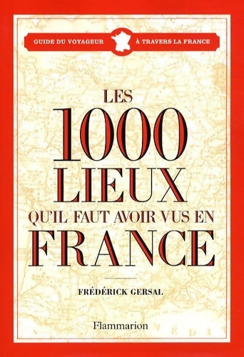 Livrenpoche : Les 1000 lieux qu'il faut avoir vus en France - Frédérick Gersal - Livre