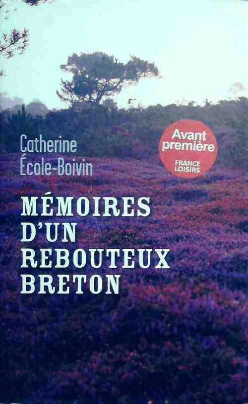 Livrenpoche : Mémoires d'un rebouteux breton - Catherine Ecole-Boivin - Livre