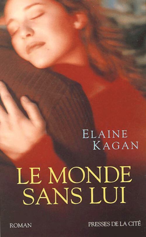 Livrenpoche : Le monde sans lui - Elaine Kagan - Livre