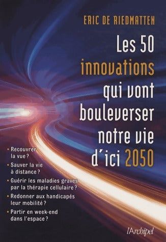 Livrenpoche : Les 50 innovations qui vont bouleverser notre vie d'ici 2050 - Eric De Riedmatten - Livre