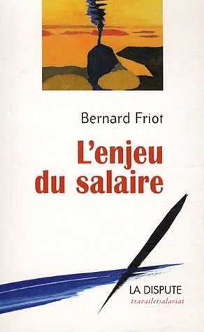 Livrenpoche : L'enjeu du salaire - Bernard Friot - Livre