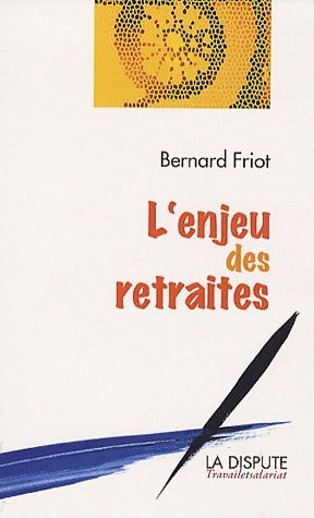 Livrenpoche : L'enjeu des retraites - Bernard Friot - Livre