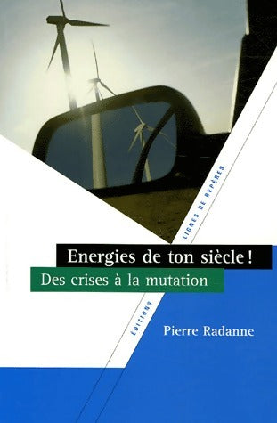 Livrenpoche : Energies de ton siècle ! Des crises à la mutation - Pierre Radanne - Livre