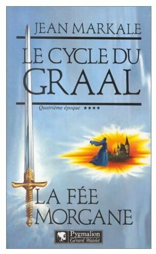 Livrenpoche : Le cycle du Graal Tome IV : La fée Morgane - Jean Markale - Livre