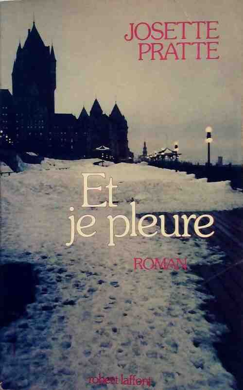 Livrenpoche : Et je pleure - Josette Pratte - Livre