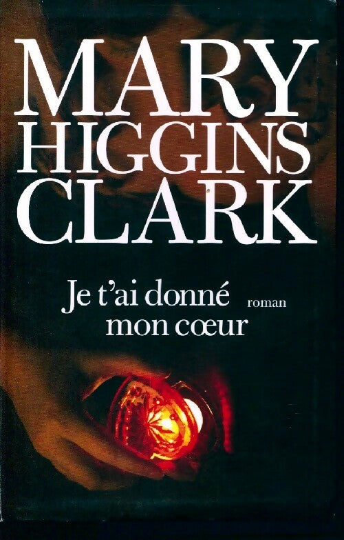 Livrenpoche : Je t'ai donné mon coeur - Mary Higgins Clark - Livre