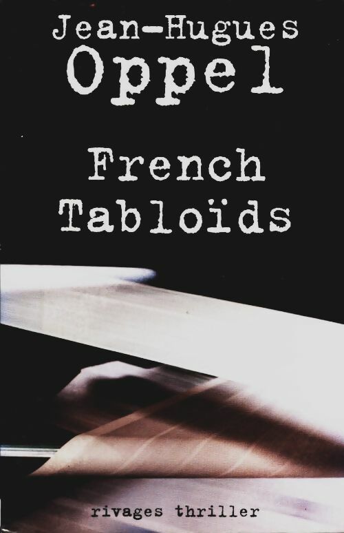 Livrenpoche : French tabloïds - Jean-Hugues Oppel - Livre