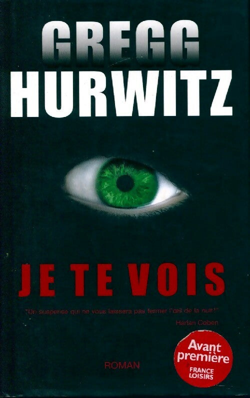 Je te vois - Gregg Hurwitz -  France Loisirs GF - Livre