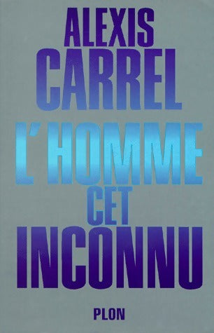 Livrenpoche : L'homme, cet inconnu - Carrel Alexis - Livre